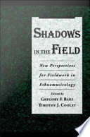 Shadows in the field new perspectives for fieldwork in ethnomusicology /