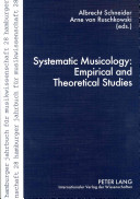 Systematic musicology empirical and theoretical studies /