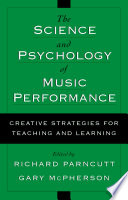 The science & psychology of music performance creative strategies for teaching and learning /