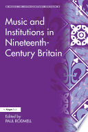 Music and institutions in nineteenth-century Britain