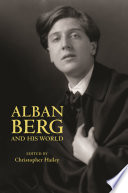 Alban Berg and his world