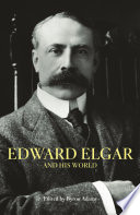 Edward Elgar and his world