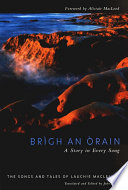 Brìgh an Òrain A story in every song : the songs and tales of Lauchie MacLellan /