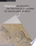 Muqarnas an annual on the visual cultures of the Islamic world /