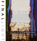 Final light : the life and art of V. Douglas Snow /