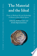 The material and the ideal essays in medieval art and archaeology in honour of Jean-Michel Spieser /