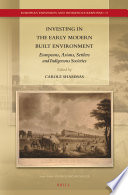 Investing in the early modern built environment Europeans, Asians, settlers and indigenous societies /