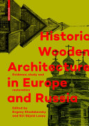 Historic wooden architecture in Europe and Russia : evidence, study and restoration /
