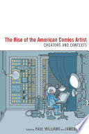 The rise of the American comics artist creators and contexts /