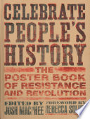 Celebrate people's history the poster book of resistance and revolution /