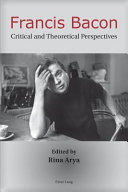 Francis Bacon critical and theoretical perspectives /