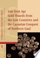 Late Iron Age gold hoards from the Low Countries and the Caesarian conquest of northern Gaul