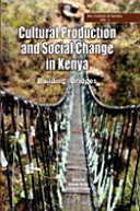 Cultural production and social change in Kenya building bridges /