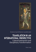 Translation in an international perspective : cultural interaction and disciplinary transformation /