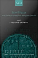 InterPhases phase-theoretic investigations of linguistic interfaces /
