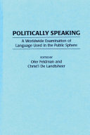 Politically speaking a worldwide examination of language used in the public sphere /