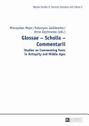 Glossae, scholia, commentarii : studies on commenting texts in antiquity and middle ages /