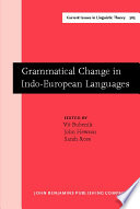 Grammatical change in Indo-European languages papers presented at the workshop on Indo-European linguistics at the XVIIIth International Conference on Historical Linguistics, Montreal, 2007 /