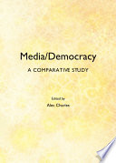 Media/democracy a comparative study /