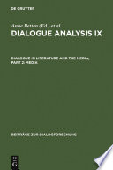 Dialogue analysis IX dialogue in literature and the media : selected papers from the 9th IADA Conference, Salzburg 2003. Part 2, Media /