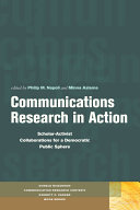 Communications research in action scholar-activist collaborations for a democratic public sphere /