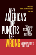 Why America's top pundits are wrong anthropologists talk back /