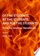 Of the students, by the students, and for the students time for another revolution /