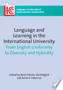 Language and learning in the international university from English uniformity to diversity and hybridity /