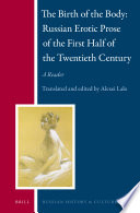 The birth of the body Russian erotic prose of the first half of the twentieth century : a reader /