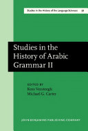 Studies in the history of Arabic grammar II proceedings of the 2nd Symposium on the History of Arabic Grammar, Nijmegen, 27 April-1 May 1987 /