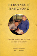 Heroines of Jiangyong Chinese narrative ballads in women's script /