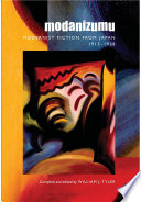 Modanizumu modernist fiction from Japan, 1913-1938 /