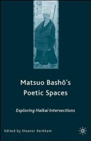 Matsuo Bashō's poetic spaces exploring haikai intersection /