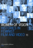 Women of vision histories in feminist film and video /
