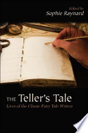 The teller's tale lives of the classic fairy tale writers /