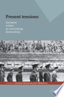 Present tensions European writers on overcoming dictatorships /