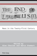 The end of journalism news in the twenty-first century /