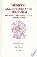 Medieval and renaissance humanism rhetoric, representation, and reform /
