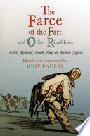 "The Farce of the fart" and other ribaldries twelve medieval French plays in modern English /