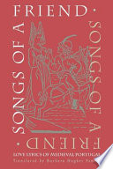 Songs of a friend love lyrics of medieval Portugal : selections from Cantigas de amigo /