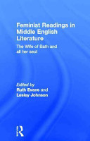Feminist readings in Middle English literature the Wife of Bath and all her sect /