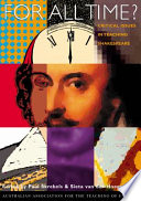 For all time? Critical issues in teaching Shakespeare /