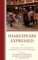 Shakespeare expressed : page, stage, and classroom in Shakespeare and his contemporaries /