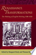 Renaissance transformations the making of English writing (1500-1650) /