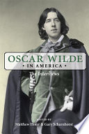 Oscar Wilde in America the interviews /