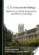C.S. Lewis and the Inklings : reflections on faith, imagination and modern technology /