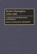 British playwrights, 1956-1995 a research and production sourcebook /
