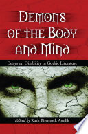 Demons of the body and mind essays on disability in gothic literature /