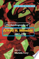 The autobiography of Alfred H. Mendes 1897-1991 /