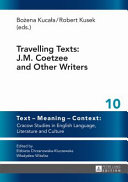 Travelling texts : J. M. Coetzee and other writers /